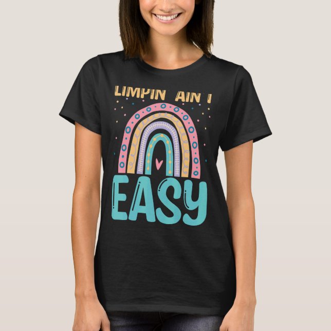 Limpin Ain't Easy   Broken Leg T-Shirt (Front)