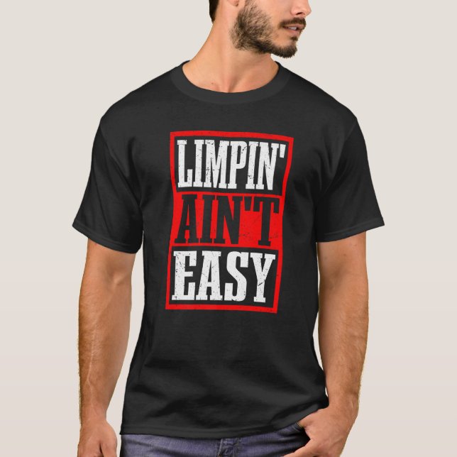 Limpin' Ain't Easy -- Premium T-Shirt (Front)
