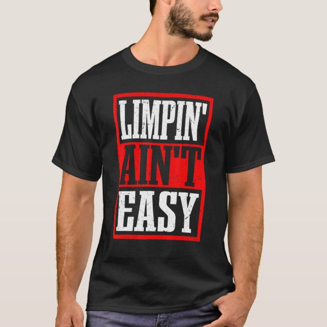 Limpin' Ain't Easy -- T-Shirt (Front)