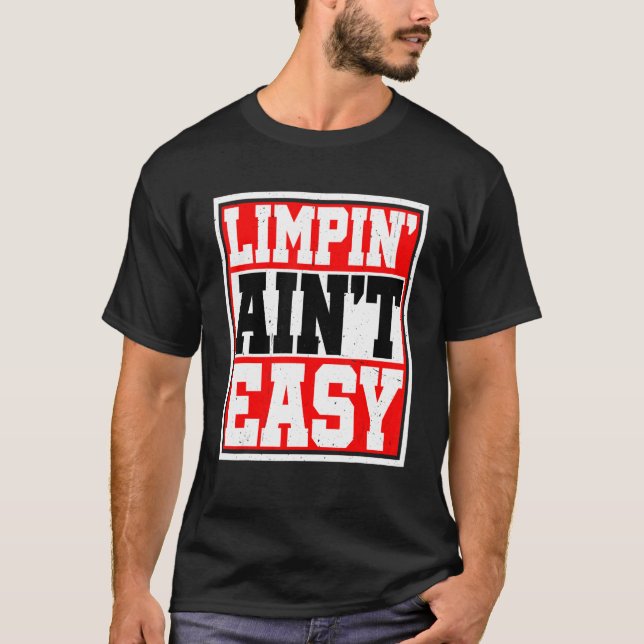 Limpin' Ain't Easy       T-Shirt (Front)
