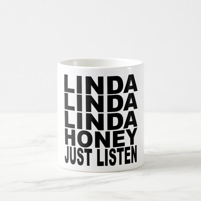 LINDA HONEY JUST LISTEN COFFEE MUG (Center)