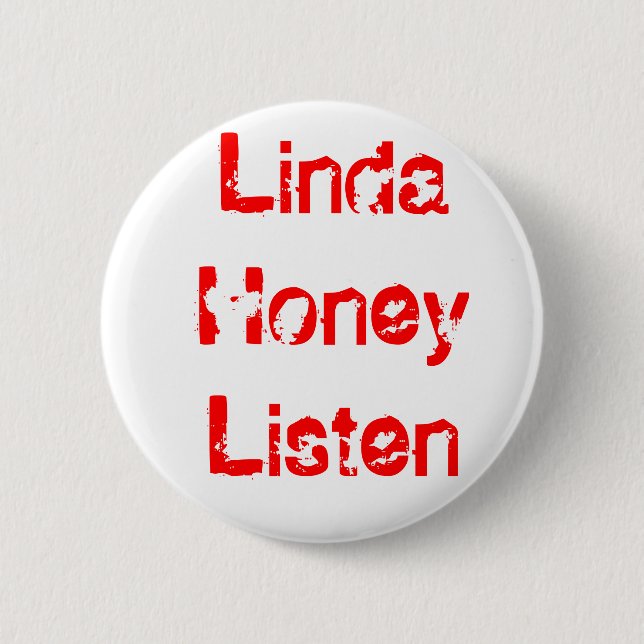 Linda Honey Listen 6 Cm Round Badge (Front)