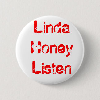 Linda Honey Listen 6 Cm Round Badge
