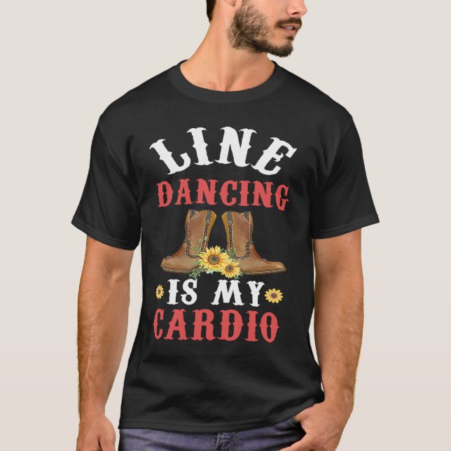 Line Dance is my Cardio  Music  Line Dance T-Shirt (Front)