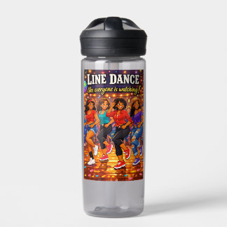 Line Dance Like Everyone is Watching! Water Bottle