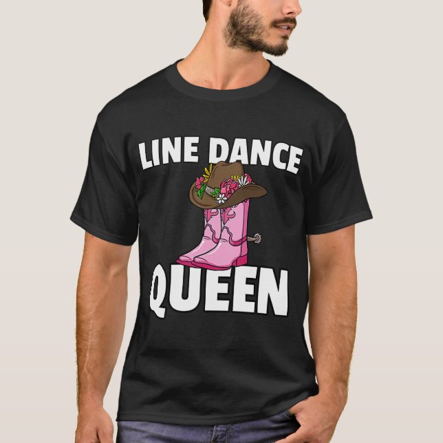 Line Dance Queen  Country Music Dancing Dancer T-Shirt (Front)