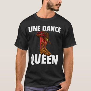 Line Dance Queen Country Music Dancing Dancer T-Shirt