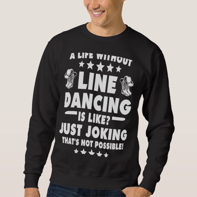 Line Dancer Line Dancing Line Dance  1 Sweatshirt (Front)
