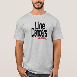 Line Dancers Do It Better Joke T-Shirt