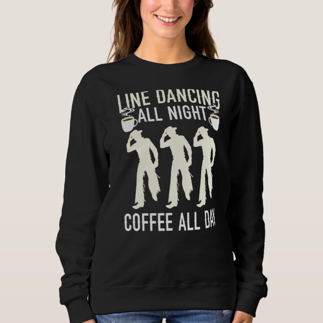 Line Dancing And Coffee Western Dancer Caffeine Dr Sweatshirt (Front)