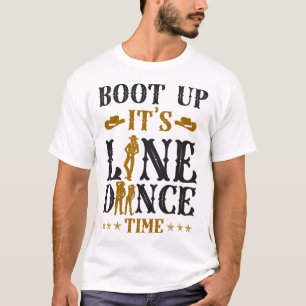 Line Dancing Boot Up It's Line Dance Time T-Shirt