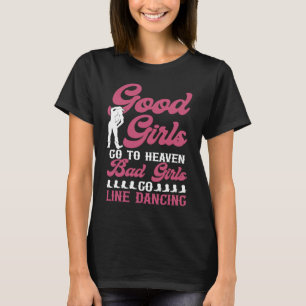Line Dancing Dance Teacher Girl Good Girls Go To H T-Shirt