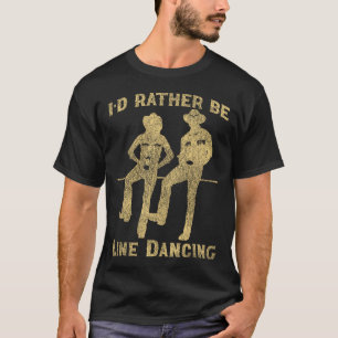 Line Dancing I'd Rather Be Line Dancing T-Shirt