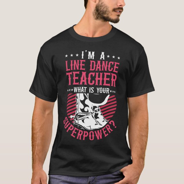 Line Dancing I'm A Line Dance Teacher What's Your T-Shirt (Front)