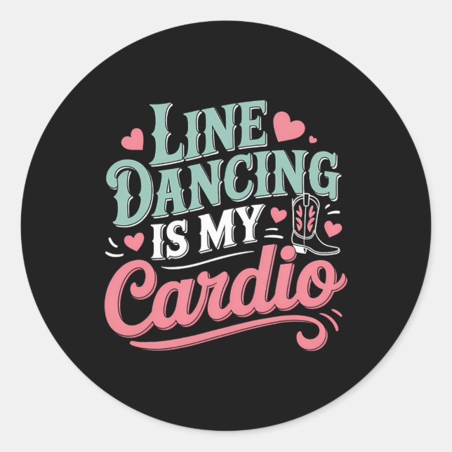 Line Dancing Is My Cardio Line Dance Country  Classic Round Sticker (Front)