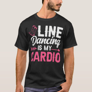 Line Dancing Is My Cardio T-Shirt