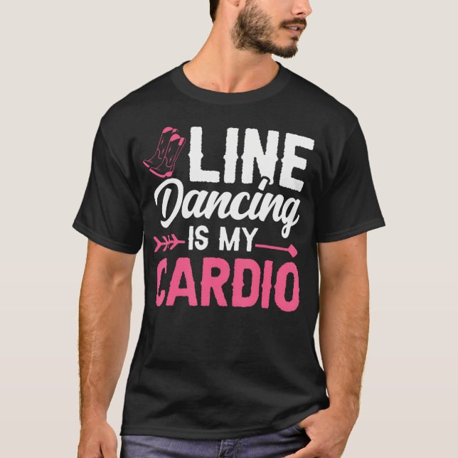 Line Dancing Is My Cardio T-Shirt (Front)