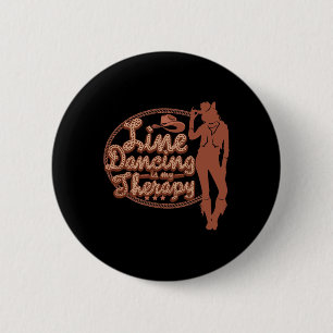 Line Dancing Is My Therapy Country Music Line Danc 6 Cm Round Badge