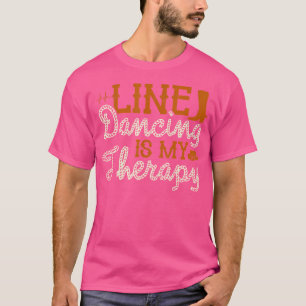 Line Dancing Is My Therapy Line Dance T-Shirt