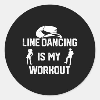 Line Dancing Is My Workout Classic Round Sticker
