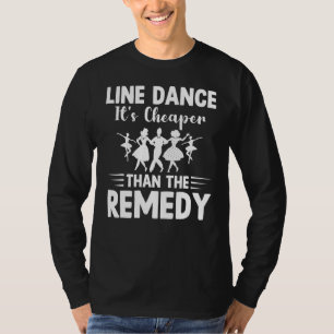 Line Dancing It's Cheaper Than The Remedy Line Da T-Shirt