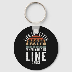 Line Dancing Life Is Better When You Can Line Danc Key Ring