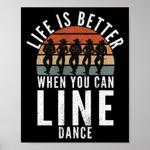 Line Dancing Life Is Better When You Can Line Danc Poster
