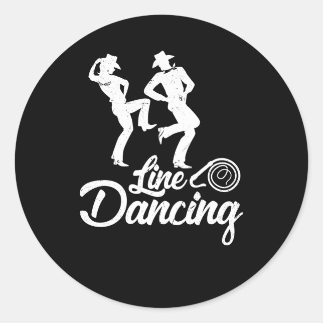 Line Dancing Line Dance kind of dance every cowboy Classic Round Sticker (Front)