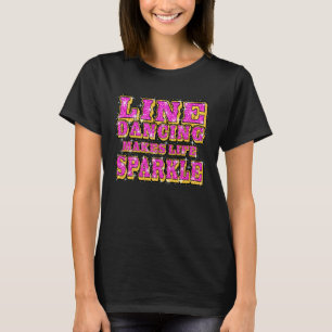 Line Dancing Makes Life Sparkle Country Western Da T-Shirt