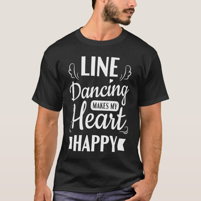 Line Dancing Makes My Heart Happy T-Shirt (Front)