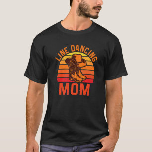 Line Dancing Mom Quote Dancer Pun Text T-Shirt