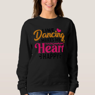 Line Dancing Quote Dancer Pun Text 6 Sweatshirt