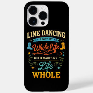 Line Dancing Whole Life Dancer Gift for Dance Case-Mate iPhone 14 Pro Max Case