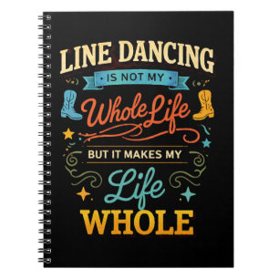 Line Dancing Whole Life Dancer Gift for Dance Notebook