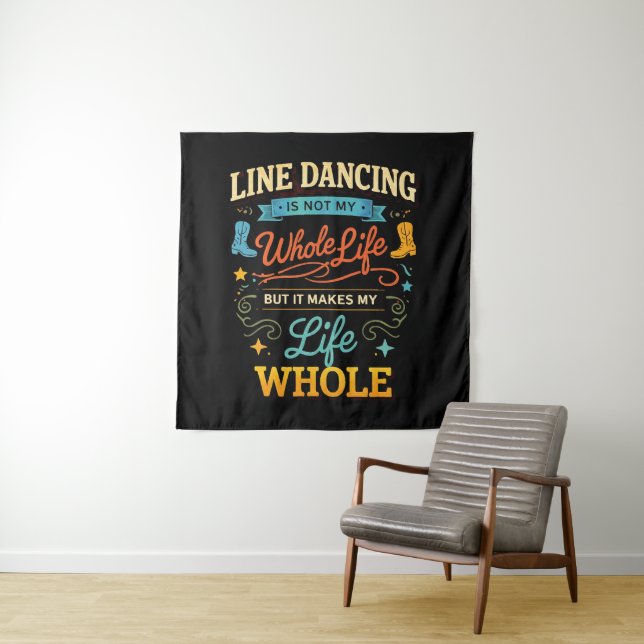 Line Dancing Whole Life Dancer Gift for Dance Tapestry (In Situ)