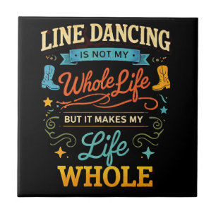 Line Dancing Whole Life Dancer Gift for Dance Tile