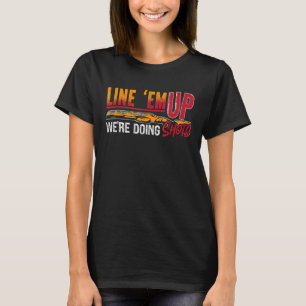 Line 'Em Up We're Doing Sporting Clays Shotgun Cla T-Shirt