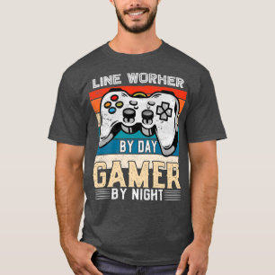 Line worker by day gamer by night video gaming fan T-Shirt