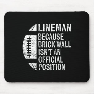 Lineman Because Brick Wall Isn't Official Position Mouse Mat