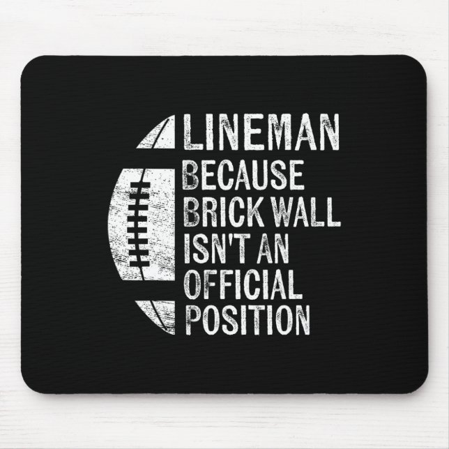 Lineman Because Brick Wall Isn't Official Position Mouse Mat (Front)