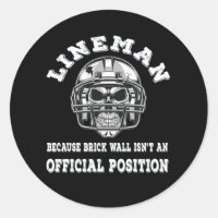 Lineman because brick wall isn't positio
