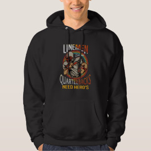 Lineman Because Quarterbacks Need Heroes Too Footb Hoodie