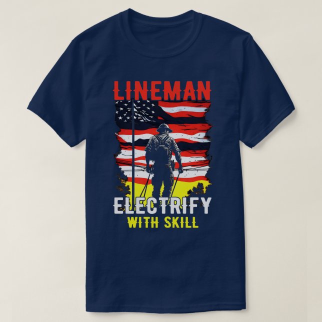 Lineman electrify with skill 1 T-Shirt (Design Front)