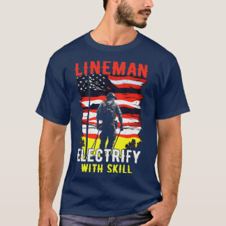 Lineman electrify with skill 1 T-Shirt