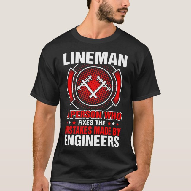 Lineman Fixes Mistakes By Engineers T-Shirt (Front)