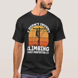 Lineman I just perfected climbing Lineworker Elect T-Shirt