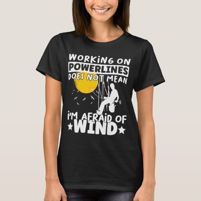 Lineman Lineworker are not afraid of wind Electric T-Shirt (Front)