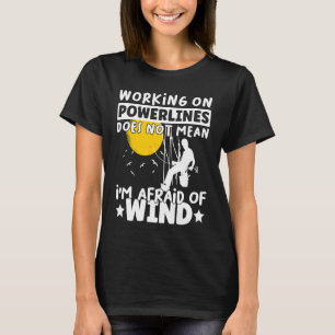 Lineman Lineworker are not afraid of wind Electric T-Shirt