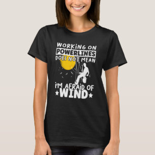 Lineman Lineworker are not afraid of wind Electric T-Shirt