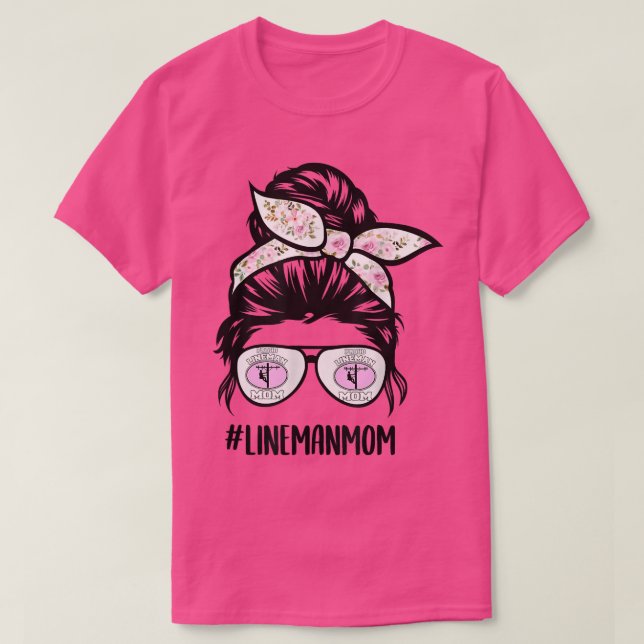 Lineman mom Life messy bun hair glasses Cute Linem T-Shirt (Design Front)